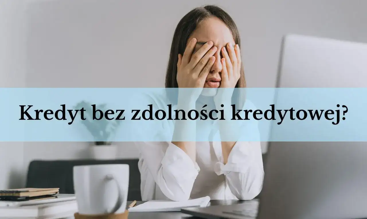 Trudne kredyty bez zdolności: Gdzie pożyczyć? Ryzyka i rady