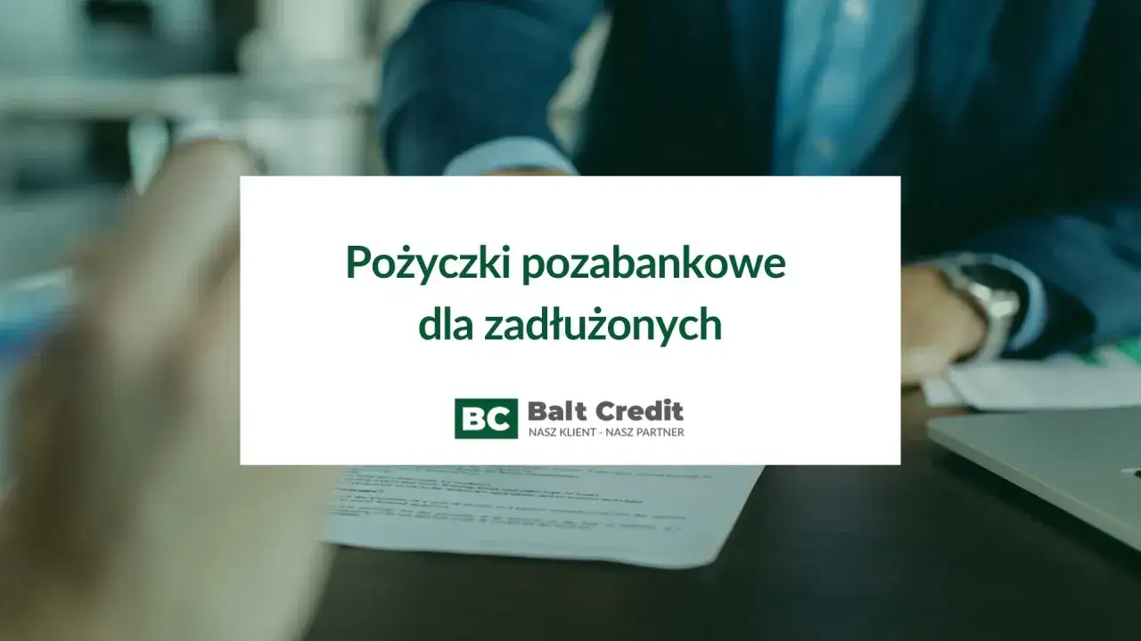 Pożyczki pozabankowe dla zadłużonych. Balt Credit - nasz klient, nasz partner. Szukasz miejsca, który bank nie sprawdza KRD?